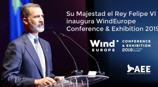 El Rey Felipe VI inaugura la feria eólica WindEurope 2019 el 2 de abril